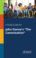 A Study Guide for John Donne's "The Canonization"