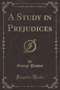 A Study in Prejudices (Classic Reprint)