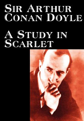 A Study in Scarlet by Arthur Conan Doyle, Fiction, Classics, Mystery & Detective - Doyle, Arthur Conan, Sir