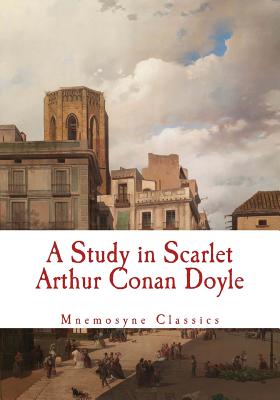 A Study in Scarlet (Large Print - Mnemosyne Classics): Complete and Unabridged Classic Edition - Mnemosyne Books (Editor), and Doyle, Arthur Conan, Sir