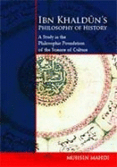 A Study in the Philiopshic Foundation of the Science of Culture: Ibn Khauldron's Philosophy of History