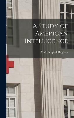 A Study of American Intelligence - Brigham, Carl Campbell