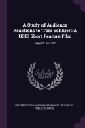 A Study of Audience Reactions to 'tom Schuler': A Usis Short Feature Film: Report. No. 222