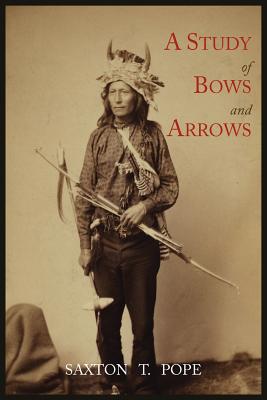 A Study of Bows and Arrows - Pope, Saxton T