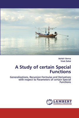 A Study of certain Special Functions - Verma, Ashish, and Sahai, Vivek