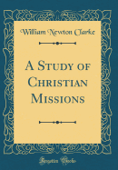 A Study of Christian Missions (Classic Reprint)