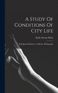 A Study Of Conditions Of City Life: With Special Reference To Boston. Bibliography