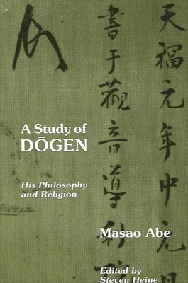 A Study of D gen: His Philosophy and Religion - Abe, Masao, and Heine, Steven (Editor)