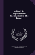 A Study Of Experimental Pneumonitis In The Rabbit