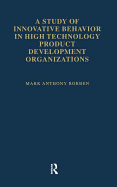 A Study of Innovative Behavior in High Technology Product Development Organizations