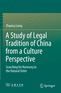 A Study of Legal Tradition of China from a Culture Perspective: Searching for Harmony in the Natural Order