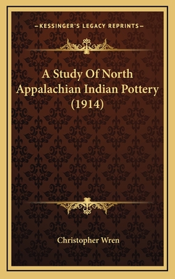 A Study of North Appalachian Indian Pottery (1914) - Wren, Christopher