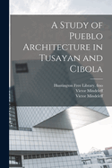 A Study of Pueblo Architecture in Tusayan and Cibola