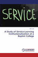 A Study of Service-Learning Institutionalization at a Baptist College