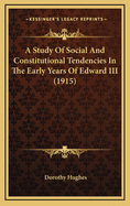 A Study of Social and Constitutional Tendencies in the Early Years of Edward III, as Illustrated More Especially by the Events Connected with the Ministerial Inquiries of 1340 and the Following Years