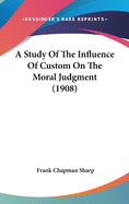 A Study of the Influence of Custom on the Moral Judgment (1908)