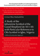 A Study of the Johannine Symbol of the Good Shepherd (Jn 10: 1-18) with Particular Reference to Ofo Symbol in Igbo, Nigeria: A Biblical Inculturation Approach