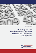 A Study of the Mathematical Models Related to Diffusion Dispersion