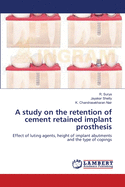 A study on the retention of cement retained implant prosthesis