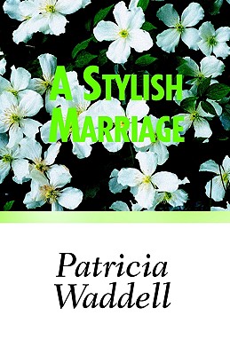 A Stylish Marriage - Waddell, Patricia L