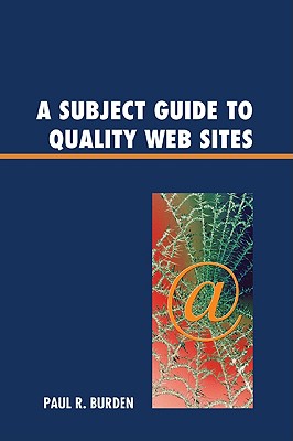 A Subject Guide to Quality Web Sites - Burden, Paul R, Dr.