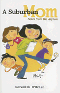 A Suburban Mom: Notes from the Asylum - O'Brien, Meredith