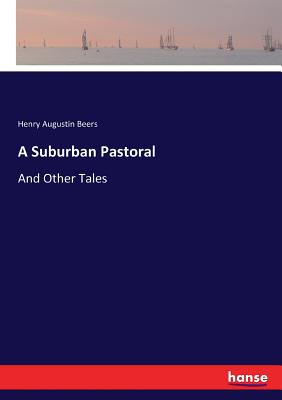 A Suburban Pastoral: And Other Tales - Beers, Henry Augustin