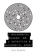 A Successful Shadow; Or, a Detective's Successful Quest