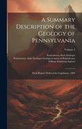 A Summary Description of the Geology of Pennsylvania; Final Report Ordered by Legislature, 1891; Volume 2