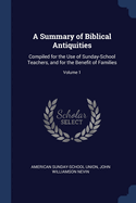 A Summary of Biblical Antiquities: Compiled for the Use of Sunday-School Teachers, and for the Benefit of Families, Volume 1