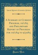 A Summary of Current Program, 10/1/65 and Preliminary Report of Progress for 10/1/64 to 9/30/65 (Classic Reprint)