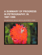 A Summary of Progress in Petrography. in 1887-1896