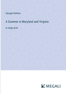 A Summer in Maryland and Virginia: in large print