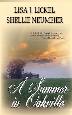 A Summer in Oakville - Lickel, Lisa J, and Neumeier, Shellie