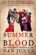 A Summer of Blood: The Peasants' Revolt of 1381 - Jones, Dan