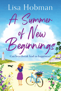 A Summer of New Beginnings: An uplifting, feel-good romance from Lisa Hobman