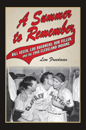 A Summer to Remember: Bill Veeck, Lou Boudreau, Bob Feller, and the 1948 Cleveland Indians