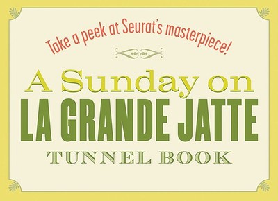 A Sunday on La Grande Jatte Tunnel Book: Take a Peek at Seurat's Masterpiece! - 