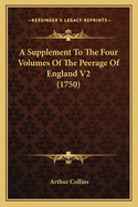 A Supplement to the Four Volumes of the Peerage of England V2 (1750)