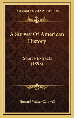 A Survey of American History: Source Extracts (1898) - Caldwell, Howard Walter