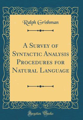 A Survey of Syntactic Analysis Procedures for Natural Language (Classic Reprint) - Grishman, Ralph