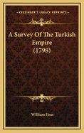 A Survey of the Turkish Empire (1798)