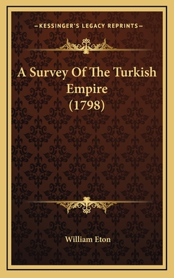 A Survey of the Turkish Empire (1798) - Eton, William