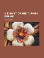 A Survey of the Turkish Empire