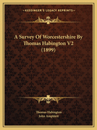 A Survey Of Worcestershire By Thomas Habington V2 (1899)
