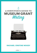 A Survivor's Guide to Museum Grant Writing