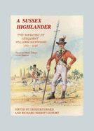 A Sussex Highlander: The Memoirs of Sergeant William Kenward 1767-1828