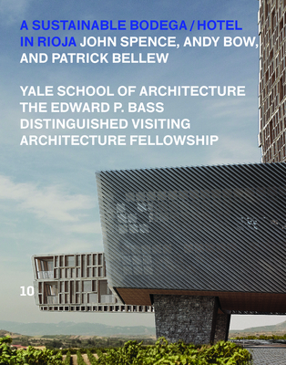 A Sustainable Bodega and Hotel: Edward P. Bass Distinguished Visiting Architecture Fellowship - Spence, John, and Chan, Henry (Editor), and Bellew, Patrick