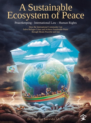 A Sustainable Ecosystem of Peace: Peacekeeping - International Law - Human Rights - Savvidis, Caroline