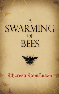 A Swarming of Bees - Tomlinson, Theresa